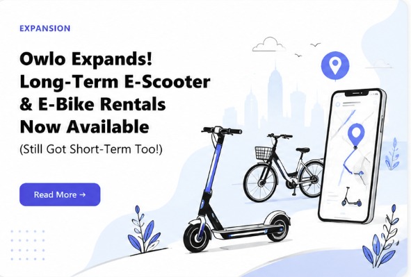 Owlo Expands! Long-Term E-Scooter & E-Bike Rentals Now Available (Still Got Short-Term Too!)